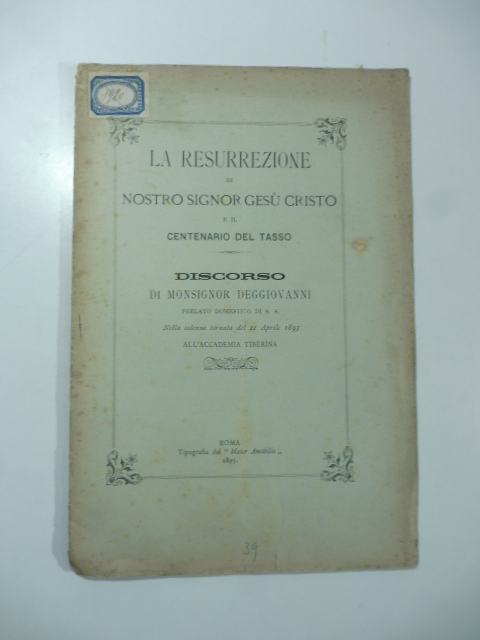 La resurrezione di Nostro Signor Gesù Cristo e il centenario del Tasso. Discorso